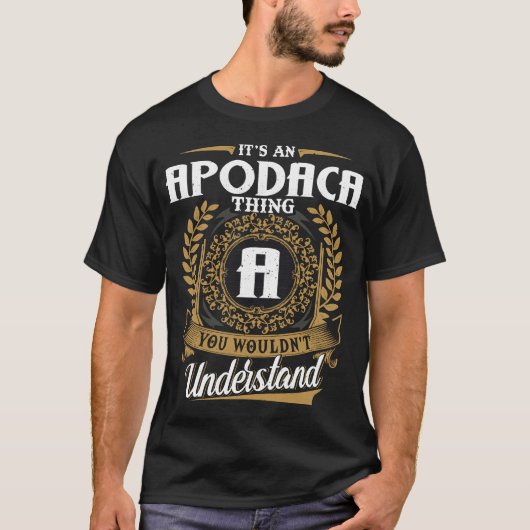 Het is een Apodaca ding dat je niet zou begrijpen T-shirt (Voorkant)