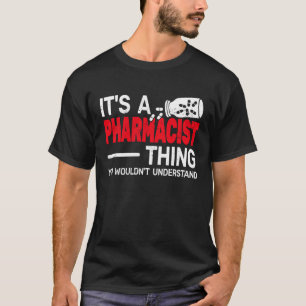 Het is een apotheker die medicijnen verkoopt t-shirt