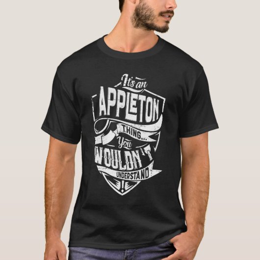 Het is een APPLETON ding, je zou het niet begrijpe T-shirt (Voorkant)