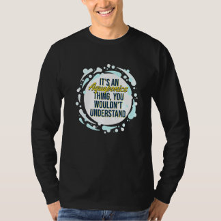 Het is een aquaponica die je niet zou begrijpen t-shirt