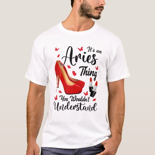 Het is een Aries die Birthday Red Heels Astrology  T-shirt (Voorkant)