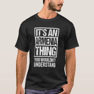 Het is een Armenië dat je Arme niet zou begrijpen T-shirt