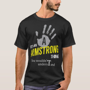 Het is een ARMSTRONG ding dat je niet zou begrijpe T-shirt