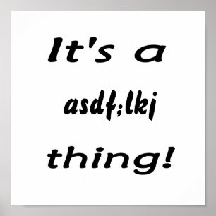 Het is een asdf, lkj ding! poster