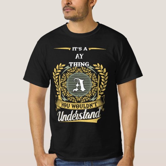 Het is een AY-ding dat je niet zult begrijpen T-shirt (Voorkant)