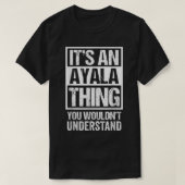 Het is een Ayala dat je Surnam niet zou begrijpen T-shirt (Design voorkant)