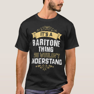 Het is een bariton ding dat je niet zou begrijpen t-shirt