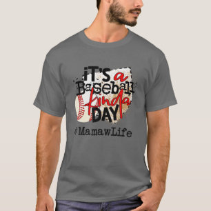 Het is een Baseball Kinda Day T Baseball Mamaw Lif T-shirt