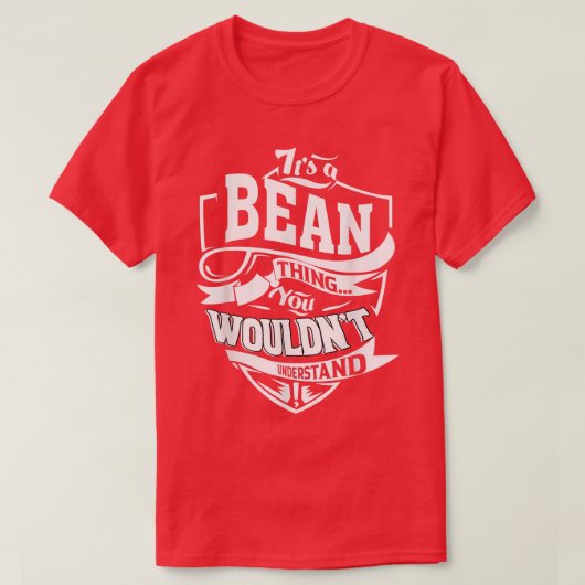 Het is een Bean Thing Gifts T-shirt5377 T-shirt (Design voorkant)
