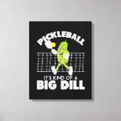 Het is een beetje een grote deal - Grappige Pickle Canvas Afdruk (Voorkant)