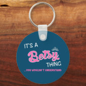 Het is een Betsy ding dat je niet zou begrijpen Sleutelhanger (Voorkant)