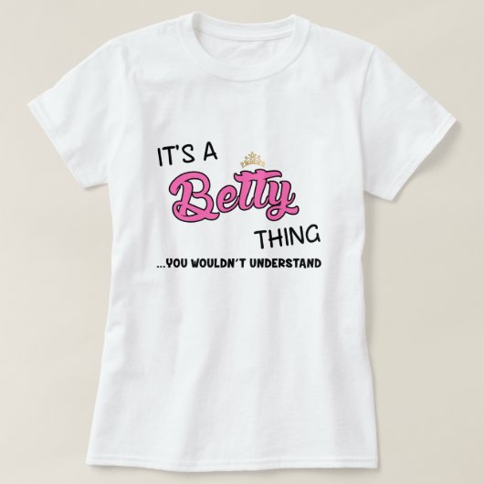 Het is een Betty ding dat je niet zou begrijpen T-shirt (Design voorkant)