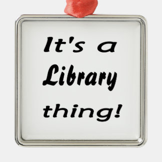 Het is een bibliotheekding! metalen ornament