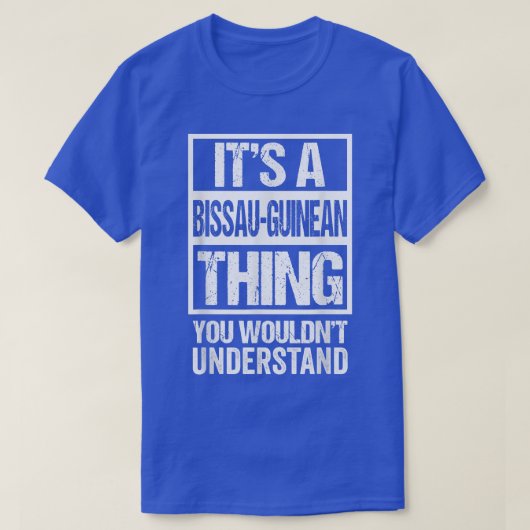 Het is een BissauGuinee ding dat je niet zou begri T-shirt (Design voorkant)