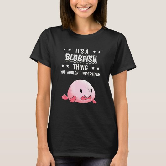 Het is een Blobfish-ding Quote Vis Blobvis T-shirt (Voorkant)