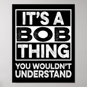 Het is een Bob-ding dat je niet zou begrijpen Grap Poster
