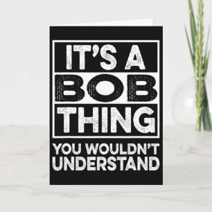 Het Is Een Bob-Ding Dat Je Niet Zult Begrijpen Fun Kaart