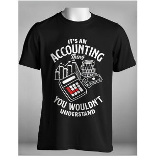 Het is een Boekhoudkundig iets Dat Je Niet Zult Be T-shirt