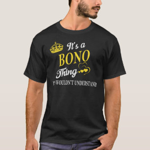 Het is een BONO-ding dat je niet zou begrijpen T-shirt