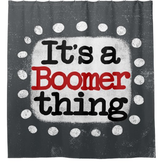 Het is een Boomer Thing douchegordijn (Voorkant)