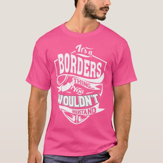 Het is een BORDERS-ding T-shirt (Voorkant)