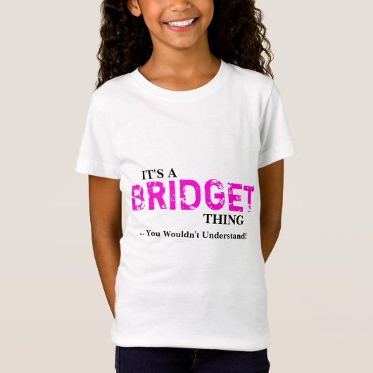 Het is een BRIDGET ding ...je zou het niet begrijp T-shirt (Voorkant)