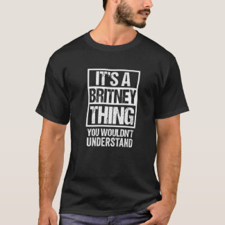 Het is een Britney ding dat je niet zou begrijpen  T-shirt