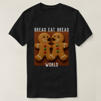 HET IS EEN BROOD EET BROOD WERELD T-SHIRT