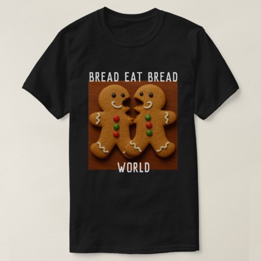 HET IS EEN BROOD EET BROOD WERELD T-SHIRT (Design voorkant)