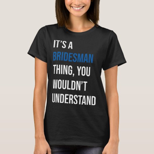 Het is een bruidsman ding t-shirt (Voorkant)