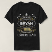 Het is een Bryan ding dat je niet zou begrijpen T-shirt (Design voorkant)