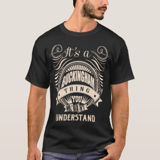 Het is een BUCKINGHAM-ding dat je niet zult begrij T-shirt