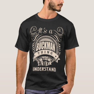 Het is een BUCKMAN-ding dat je niet zult begrijpen T-shirt