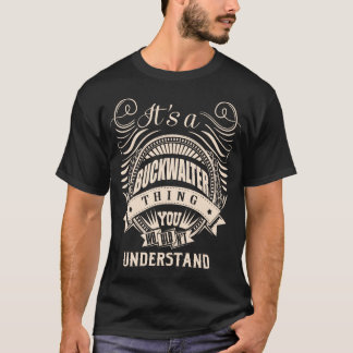 Het is een BUCKWALTER-ding dat je niet zou begrijp T-shirt