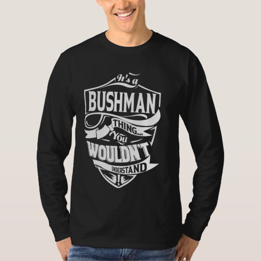 Het is een BUSHMAN Thing Cadeaus T-shirt (Voorkant)