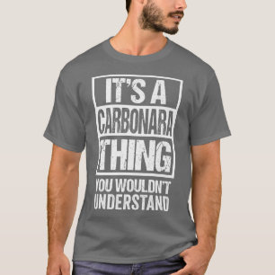 Het is een Carbonara ding dat je niet zou begrijpe T-shirt
