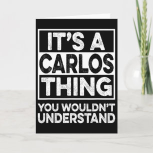 Het is een Carlos-ding dat je niet zou begrijpen C Kaart