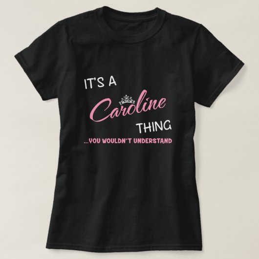 Het is een Caroline ding dat je niet zou begrijpen T-shirt (Design voorkant)