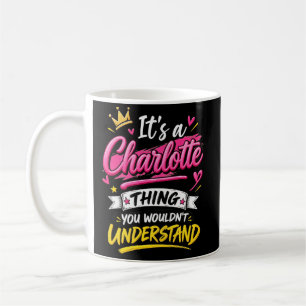 Het is een Charlotte ding dat je niet zult begrijp Koffiemok