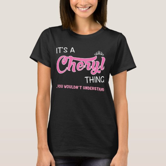 Het is een Cheryl ding die je niet zou begrijpen T-shirt (Voorkant)
