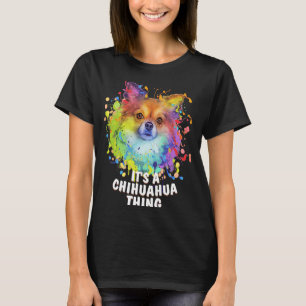 Het is een Chihuahua Thing Hondenras Puppy Humor C T-shirt