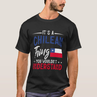 Het is een Chileens ding dat je niet zou begrijpen T-shirt