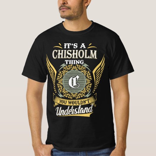 Het is een Chisholm ding dat je niet kon begrijpen T-shirt (Voorkant)