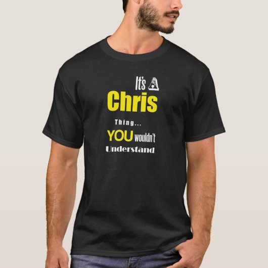 Het is een Chris ding dat je niet zou begrijpen T-shirt (Voorkant)