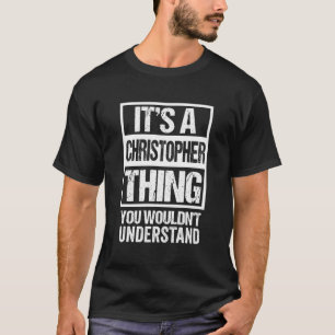 Het is een Christopher ding dat je niet zou begrij T-shirt
