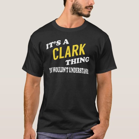 Het is een CLARK ding dat je niet zou begrijpen T-shirt (Voorkant)