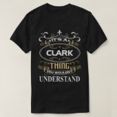 Het is een Clark ding dat je niet zou begrijpen T-shirt (Design voorkant)