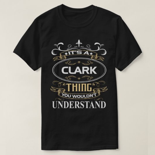 Het is een Clark ding dat je niet zou begrijpen T-shirt (Design voorkant)