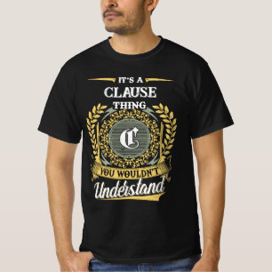 Het is een CLAUSE ding dat je niet zult begrijpen T-shirt