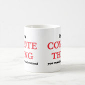 Het is een Coyote ding, je zou het niet begrijpen Koffiemok (Center)